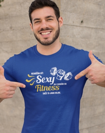 Pánské tričko Nesnáším být sexy ale chodím do fitness