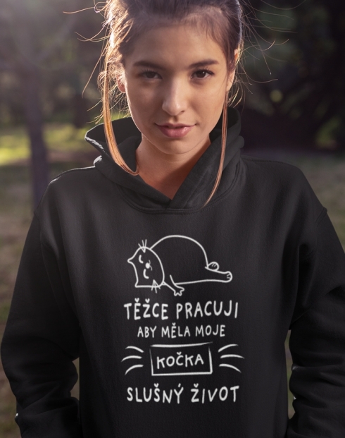 Dámská mikina Težce pracuji aby měla moje kočka slušný život