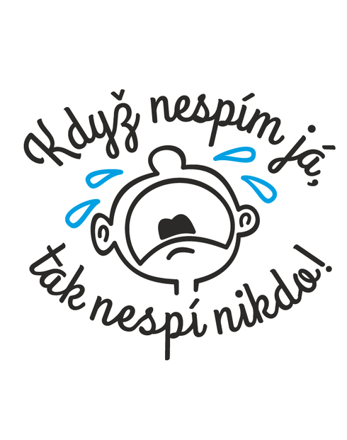 Vtipné bodyčko Když nespím já, nespí nikdo