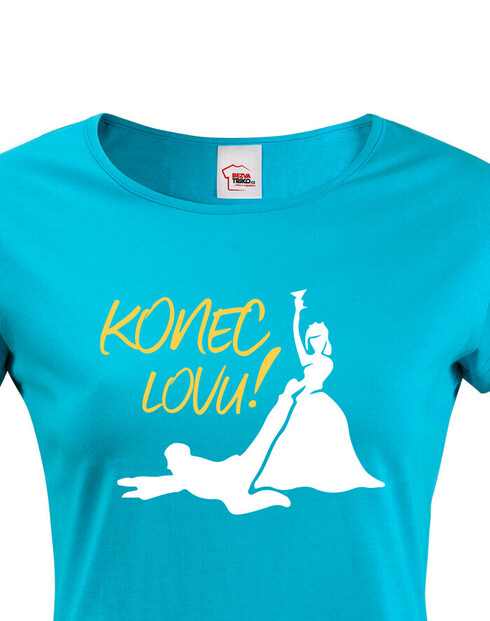 Dámské tričko na rozloučenou se svobodou Konec lovu!