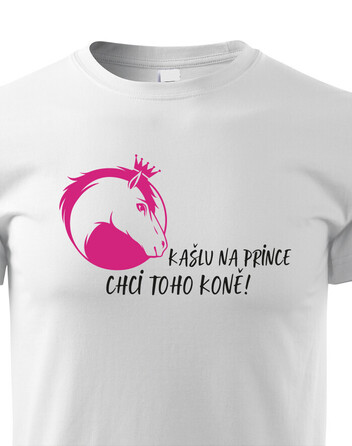 Dětské tričko Kašlu na prince chci toho koně!
