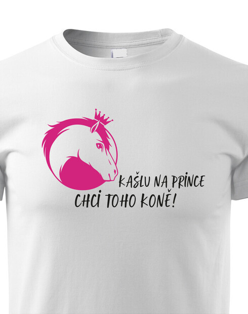Dětské tričko Kašlu na prince chci toho koně!