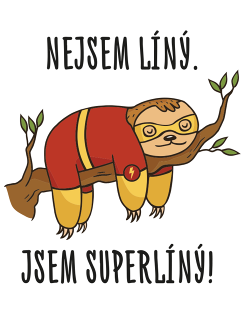 Vtipný plecháček Nejsem líný. Jsem superlíný!