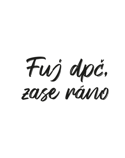 Vtipný polštářek Fuj dpč, zase ráno