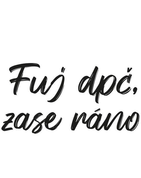 Vtipný plecháček Fuj dpč, zase ráno