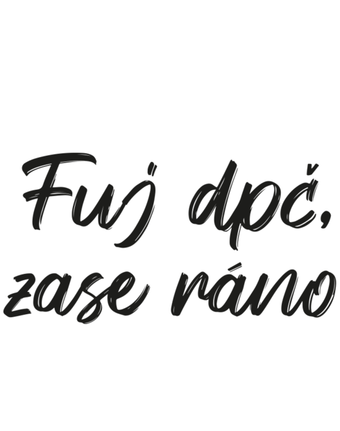 Vtipný keramický hrnek Fuj dpč, zase ráno!