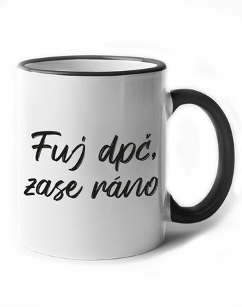 Vtipný keramický hrnek Fuj dpč, zase ráno!