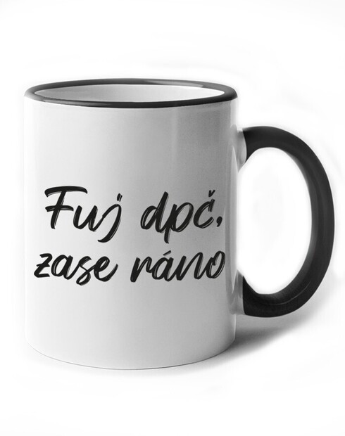 Vtipný keramický hrnek Fuj dpč, zase ráno!