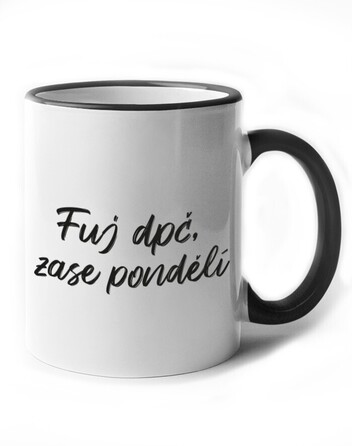 Vtipný keramický hrnek Fuj dpč, zase pondělí