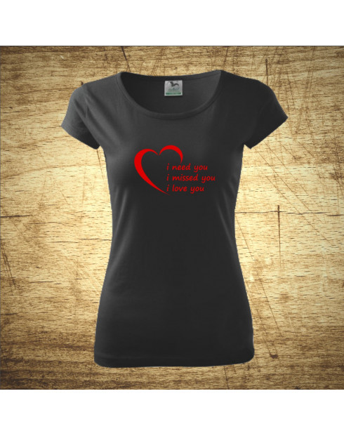 I need you, I missed you, I love you