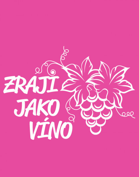 Dámské tričko k narozeninám Zraji jako víno