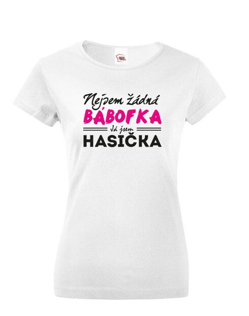 Dámské tričko Nejsem žádná bábofka já jsem hasička