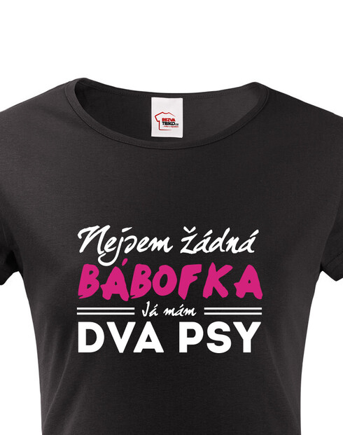 Dámské tričko Nejsem žádná bábofka ja mám dva psy