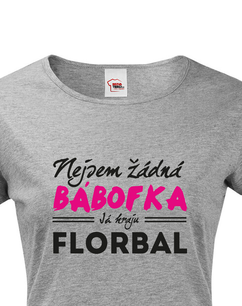 Dámské tričko Nejsem žádná bábofka já hraju florbal
