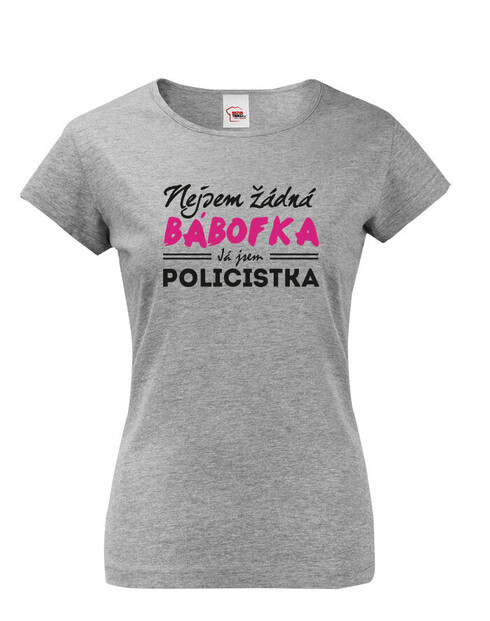 Dámské tričko Nejsem žádná bábofka já jsem policistka
