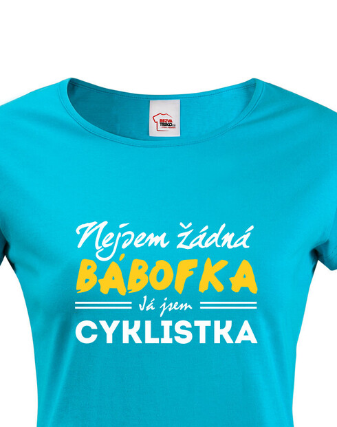 Dámské tričko Nejsem žádná bábofka já jsem cyklistka