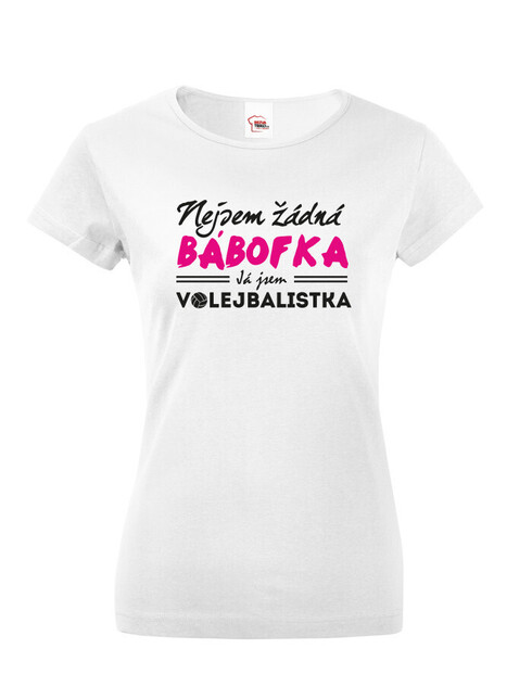 Dámské tričko Nejsem žádná bábofka já jsem volejbalistka