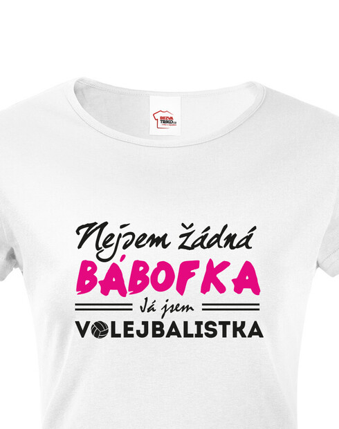 Dámské tričko Nejsem žádná bábofka já jsem volejbalistka