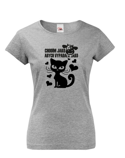 Dámské tričko Chodím jako kráva abych vypadala jako kočka