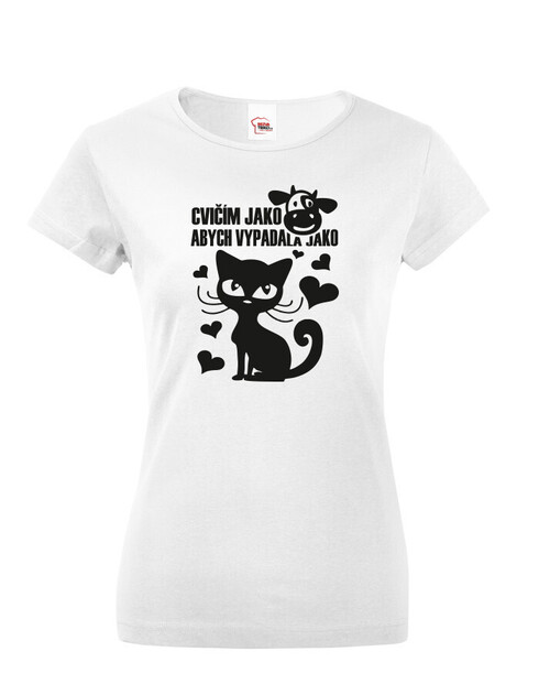 Dámské tričko Cvičím jako kráva abych vypadala jako kočka