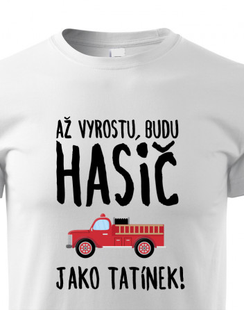 Dětské tričko Až vyrostu budu hasič jako tatínek