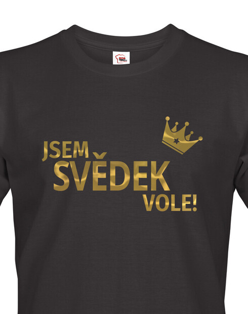 Pánské tričko Jsem svědek vole!