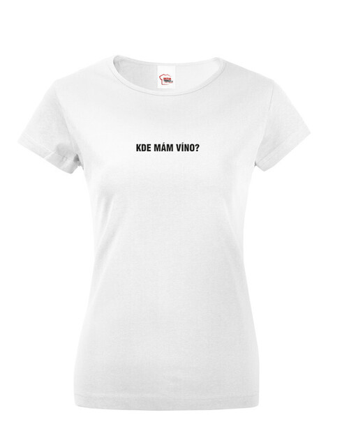 Dámské tričko Kde mám víno?