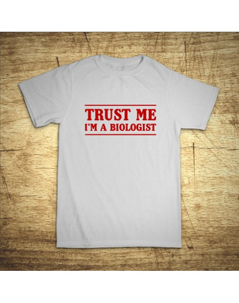 Trust me, I´m a biologist