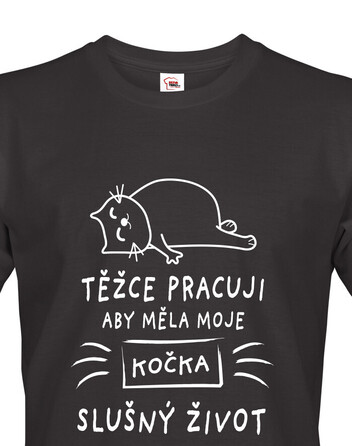 Pánské tričko Težce pracuji aby měla moje kočka slušný život