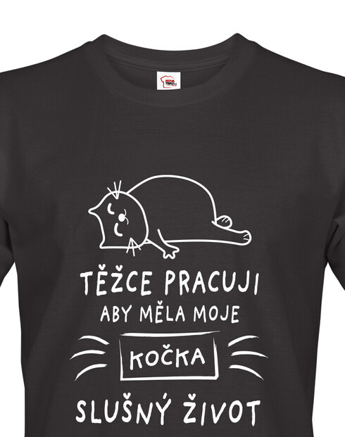 Pánské tričko Težce pracuji aby měla moje kočka slušný život