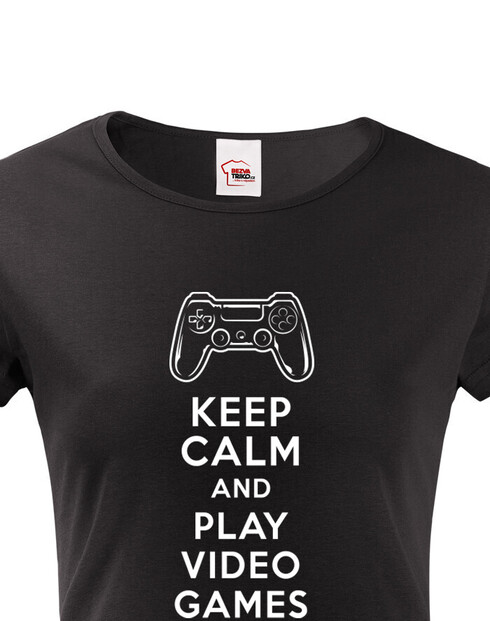 Dámské tričko Keep calm and play video games