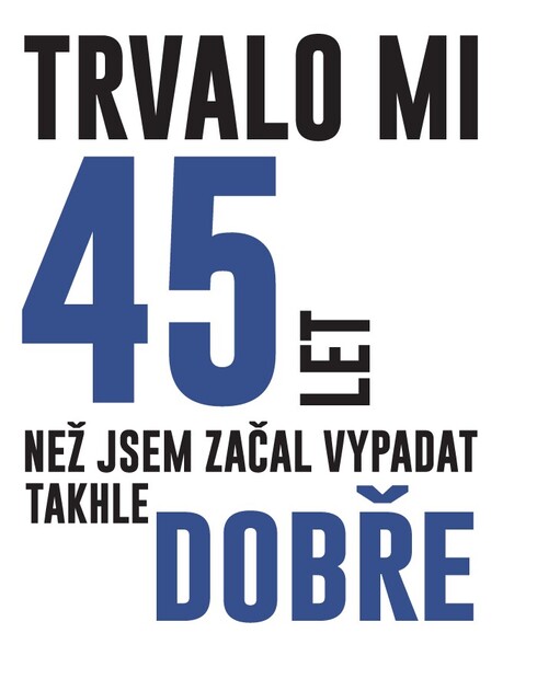 Hrneček Trvalo 50 let, než jsem začal vypadat takhle dobře