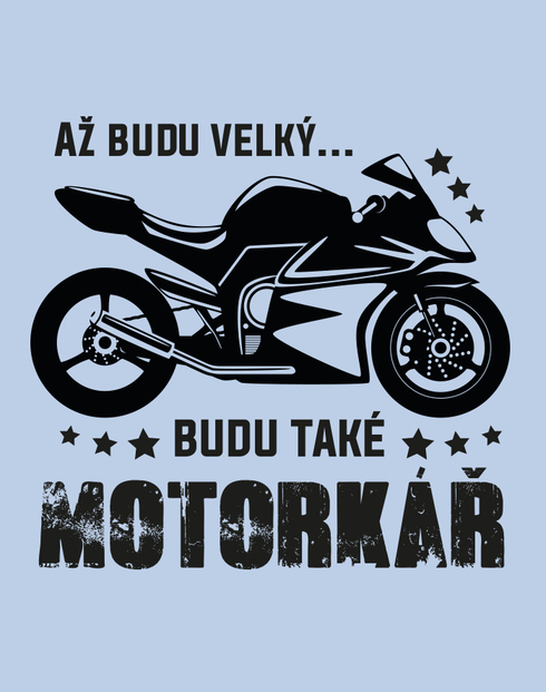 Dětské body Až budu velky...Budu také motorkář