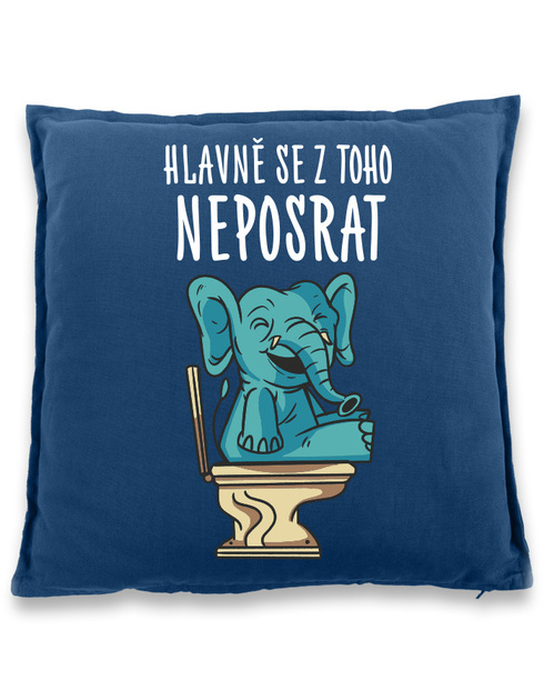 Vtipný polštář Hlavně se z toho neposrat