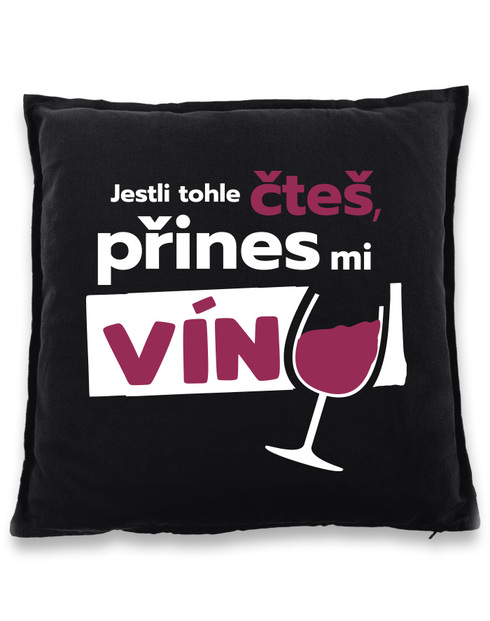 Polštář pro milovnice vína - Jestli tohle čteš přines mi víno