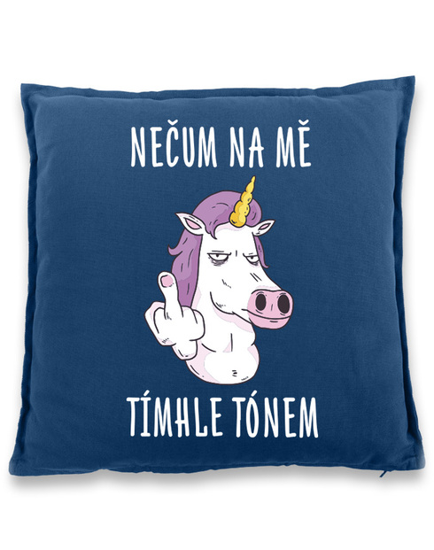 Vtipný polštářek Nečum na mě tímhle tónem