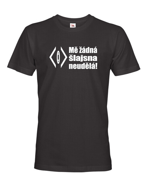 Pánské tričko Mě žádná šlajsna neuděla!