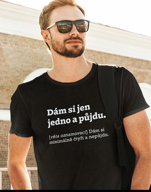 Pánské tričko Dám si jen jedno a půjdu.