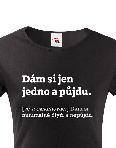 Dámské tričko Dám si jen jedno a půjdu.