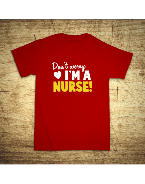 Don´t worry, I´m a nurse!