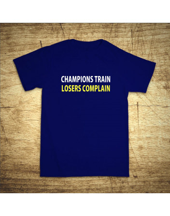 Champions train, losers complain