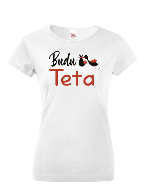 Dámské tričko Budu teta!