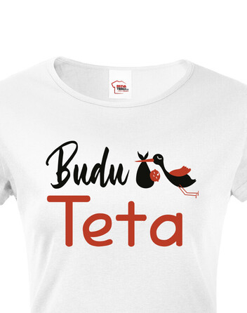 Dámské tričko Budu teta!