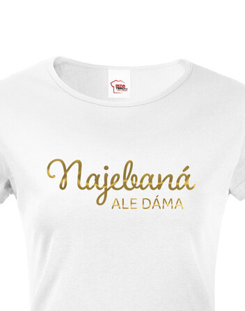 Dámské tričko Najebaná ale dáma