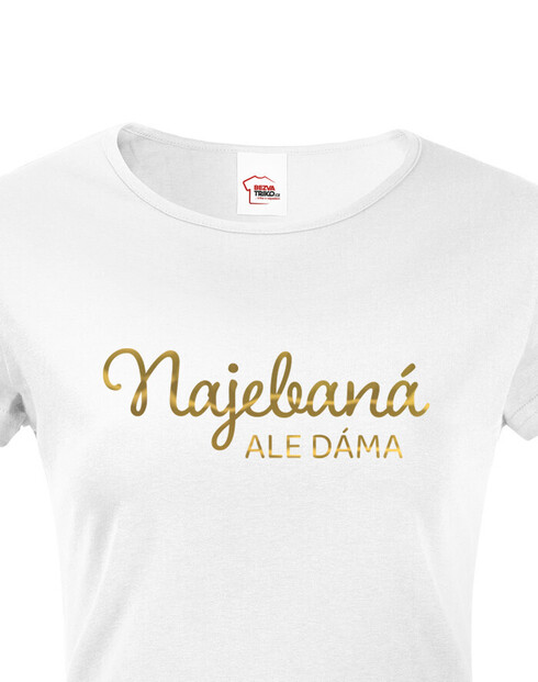 Dámské tričko Najebaná ale dáma
