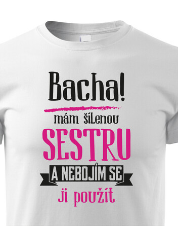 Dětské tričko s potiskem mám šílenou sestru