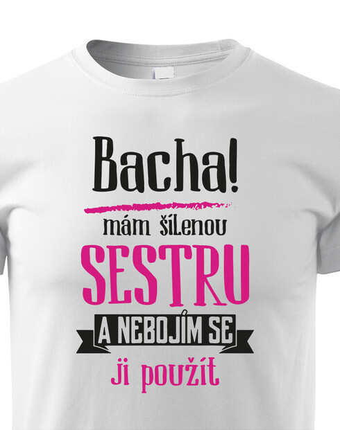 Dětské tričko s potiskem mám šílenou sestru