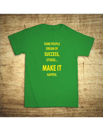 Some people dream off success...