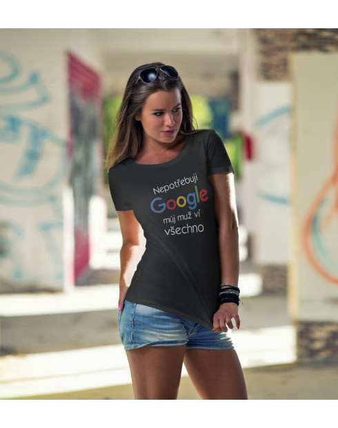 Dámské tričko Nepotřebuji Google, můj muž ví všechno