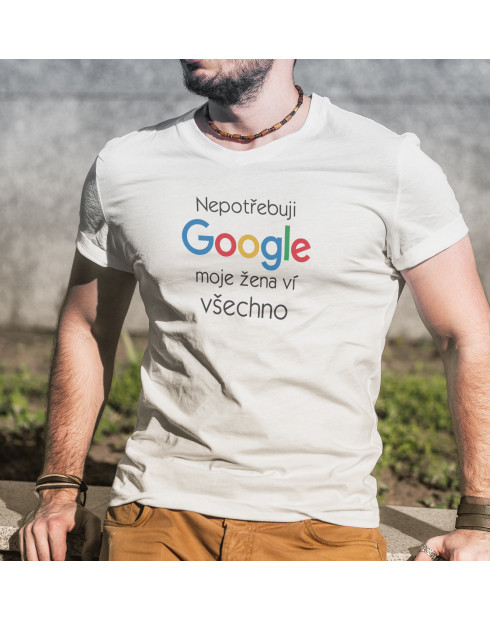 Pánské tričko Nepotřebuji Google, moje žena ví všechno